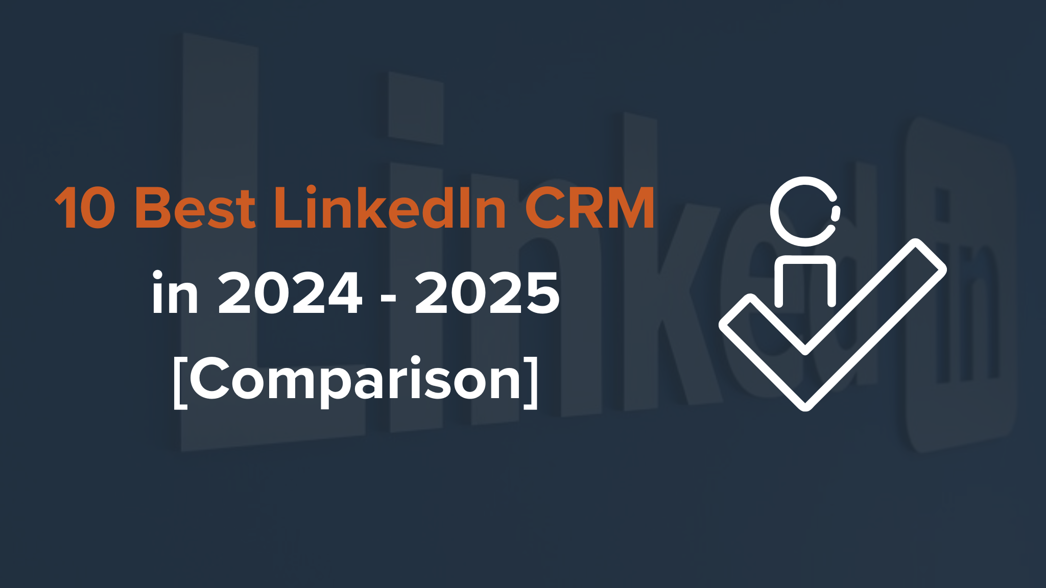 10 Best LinkedIn CRM in 2024 - 2025 [Comparison]