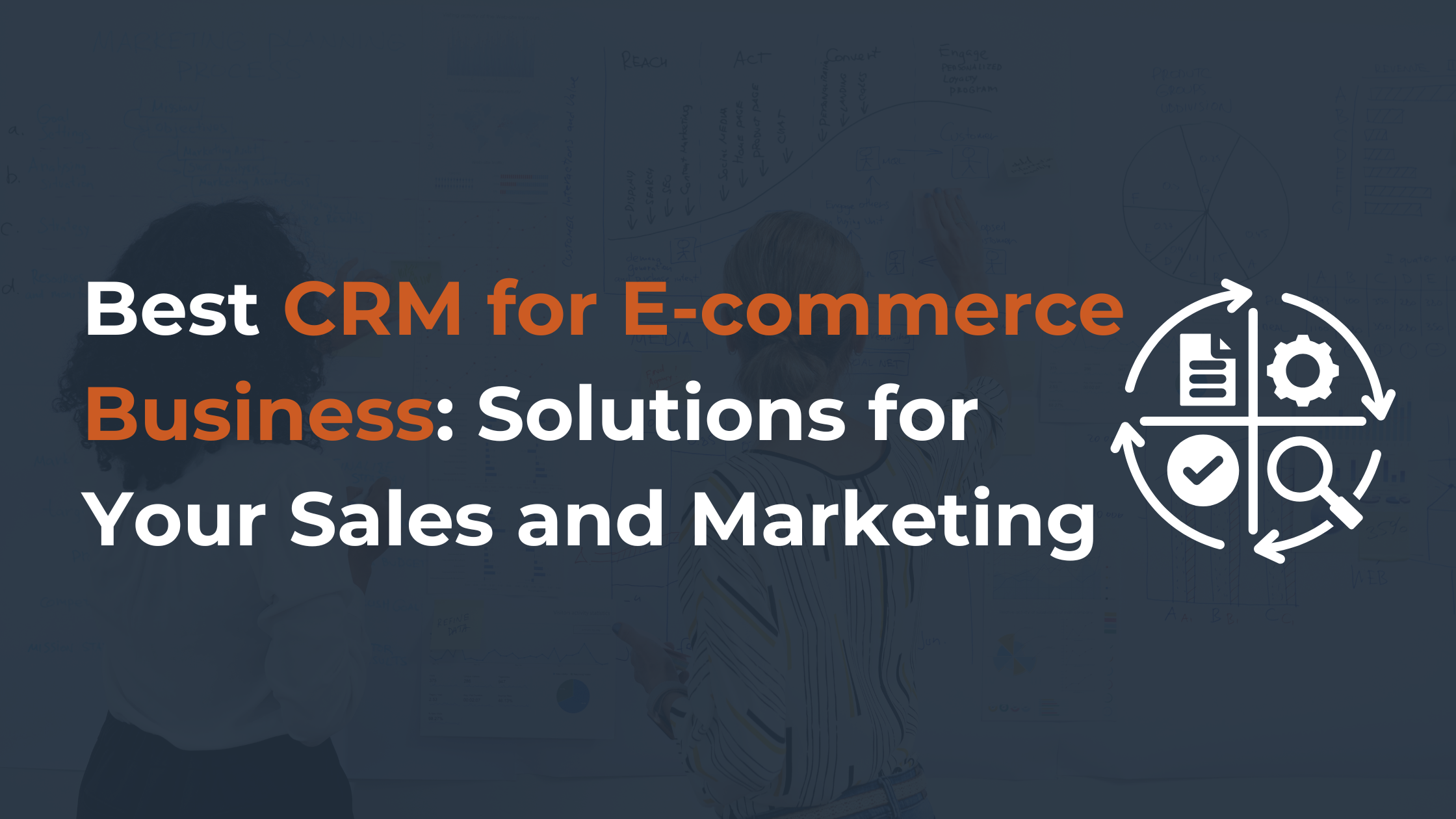 Best CRM for E-commerce Business Solutions for Your Sales and Marketing