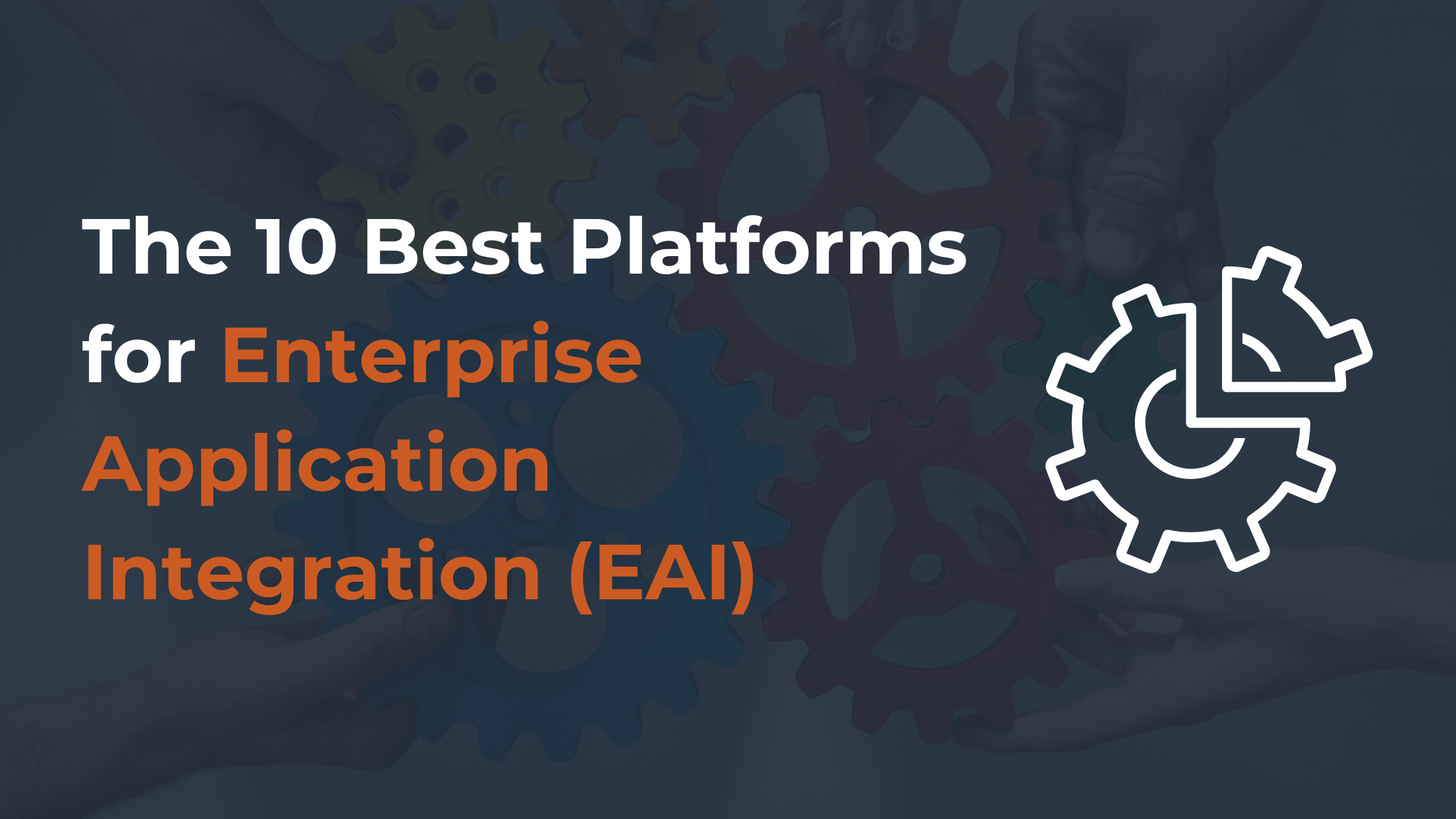 The 10 Best Platforms for Enterprise Application Integration (EAI)