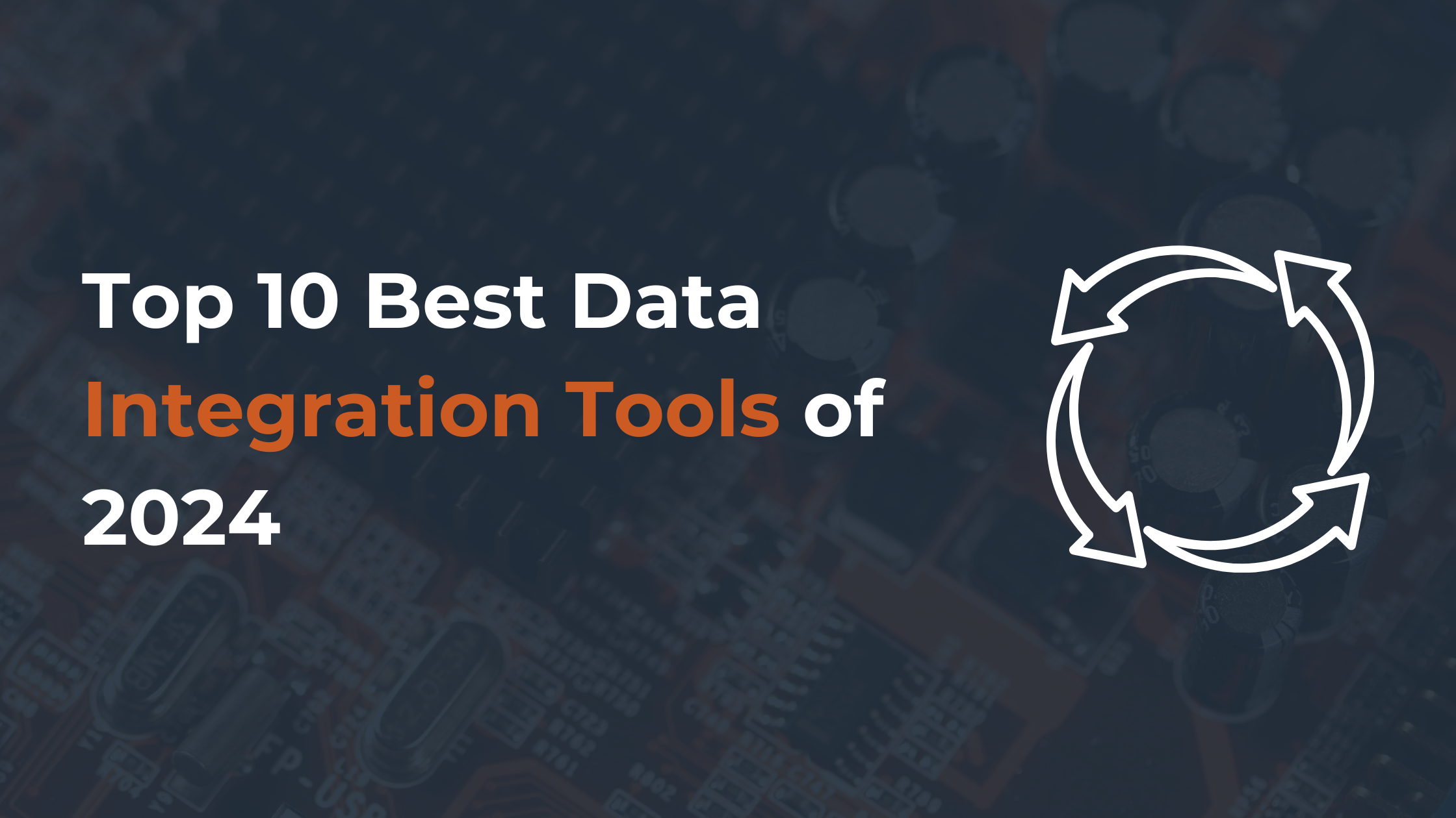 Top 10 Best Data Integration Tools of 2024
