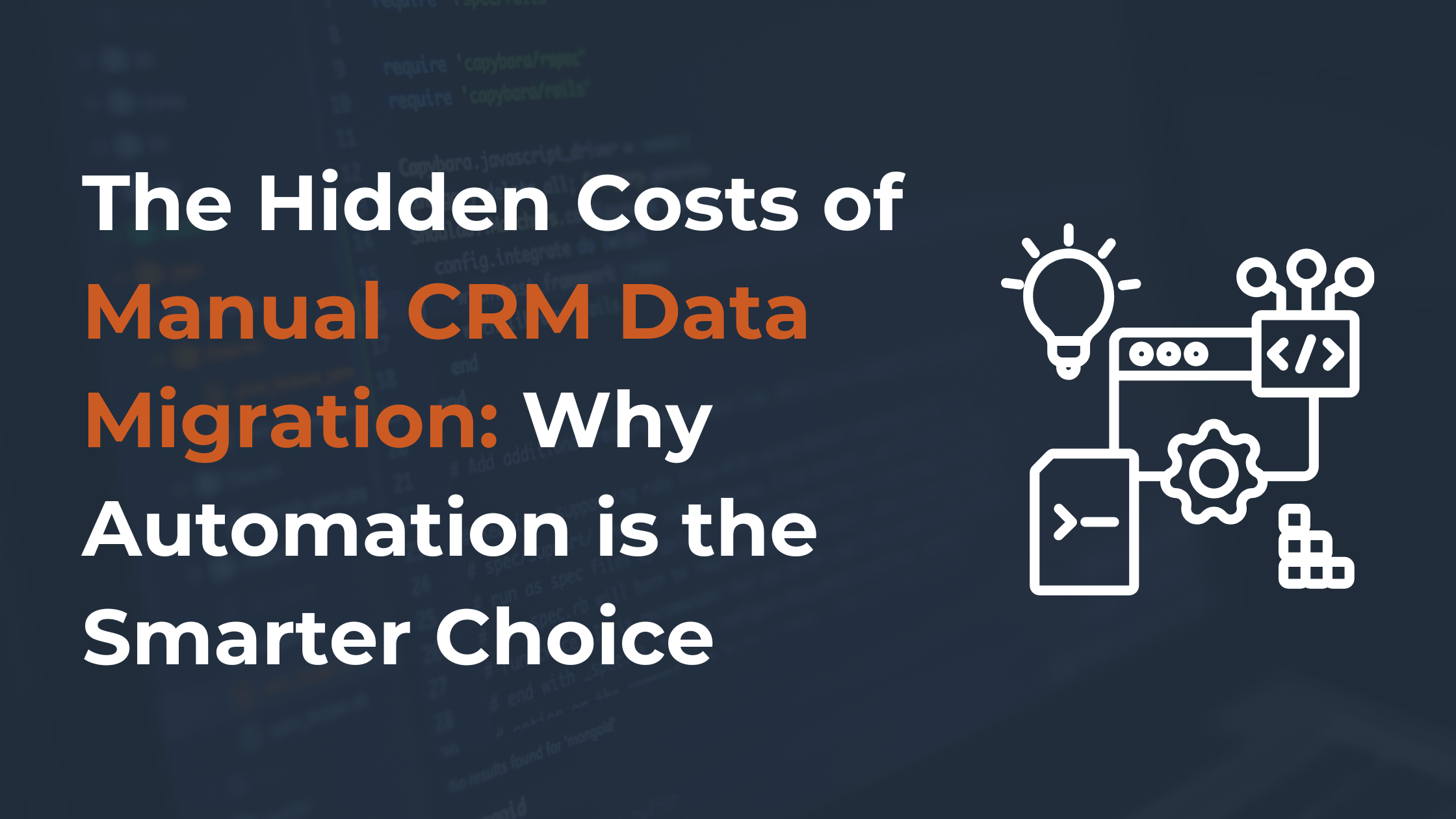 The Hidden Costs of Manual CRM Data Migration: Why Automation is the Smarter Choice