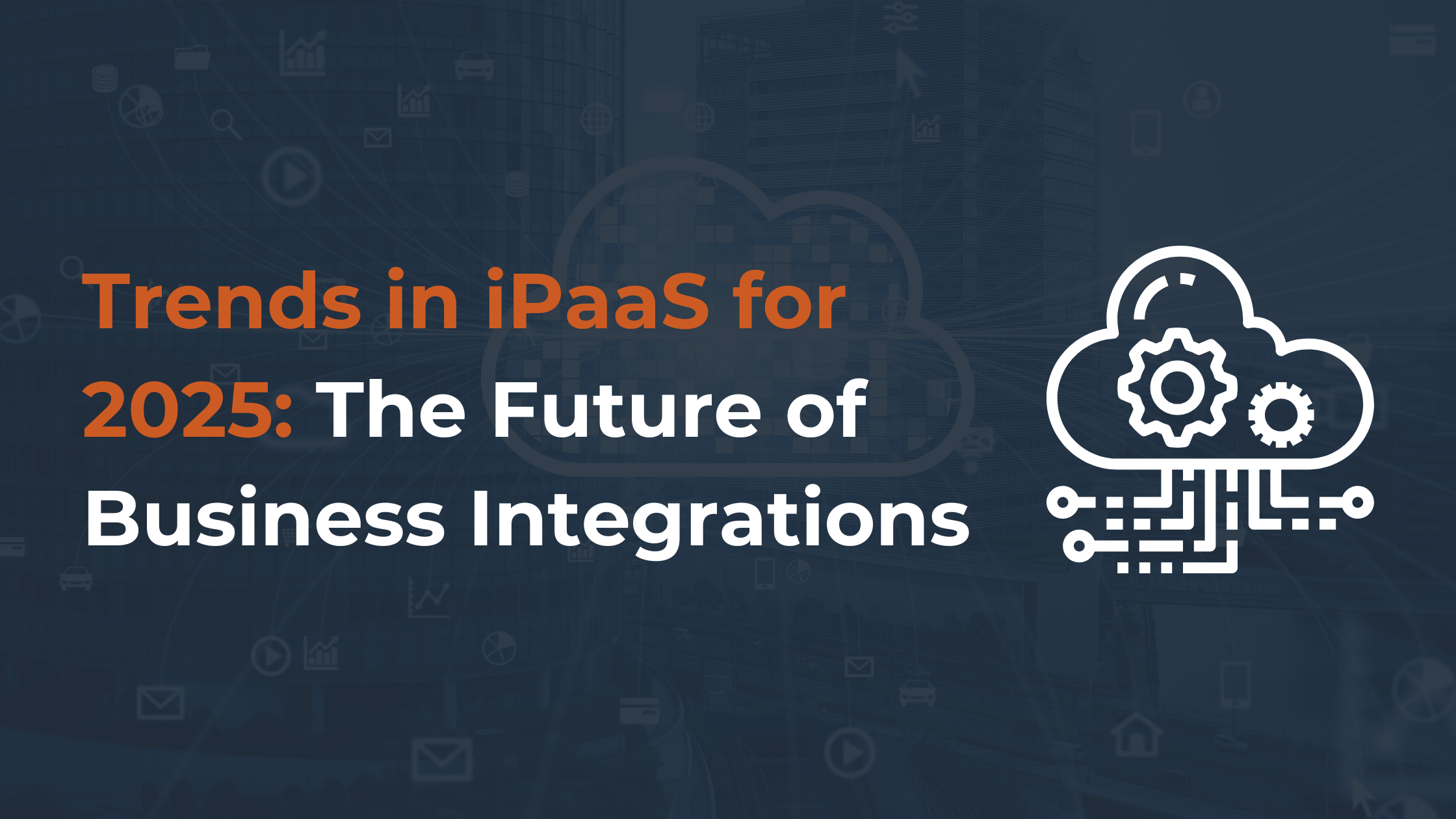 Trends in iPaaS for 2025: The Future of Business Integrations