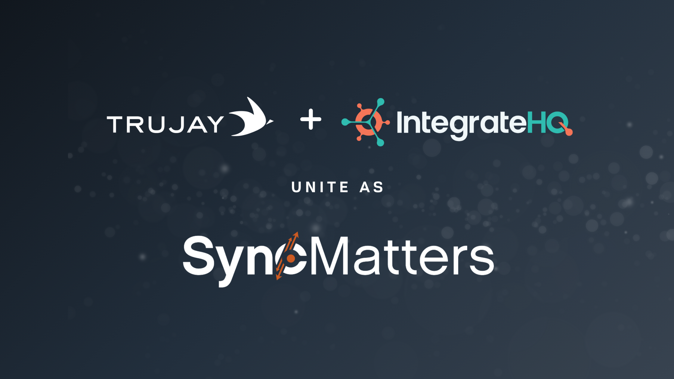 Trujay and IntegrateHQ Unite as SyncMatters: Powering Unified Data Experiences